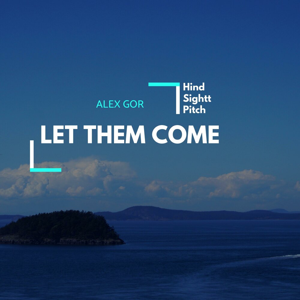 Alex Gor. Let them come. Alex g come back.