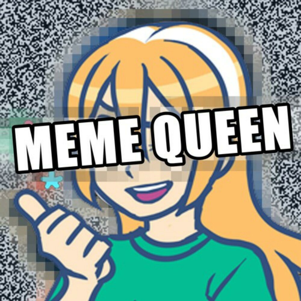 Meme Queen - Queen_Samantha. 