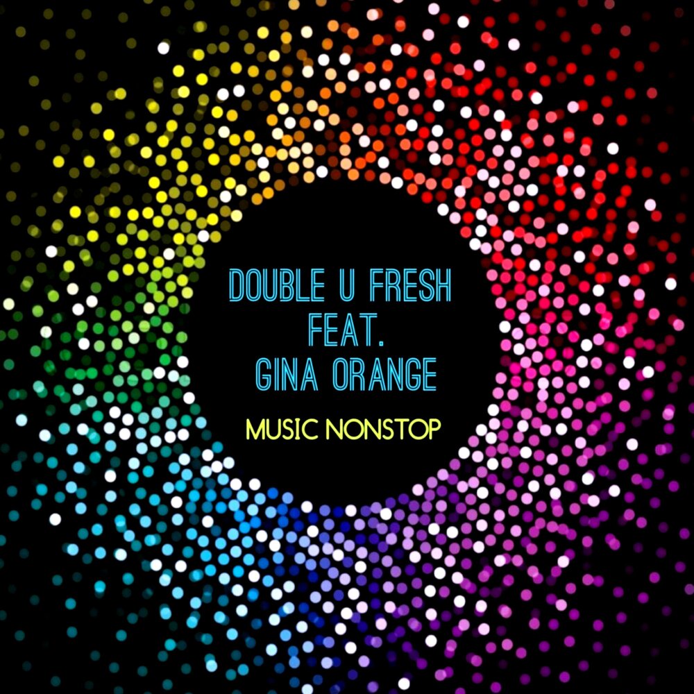 Fresh feat. Фреш музыка. Слушать non stop Music. Non stop Music. Double u Fresh & Gina Orange-Music non stop.