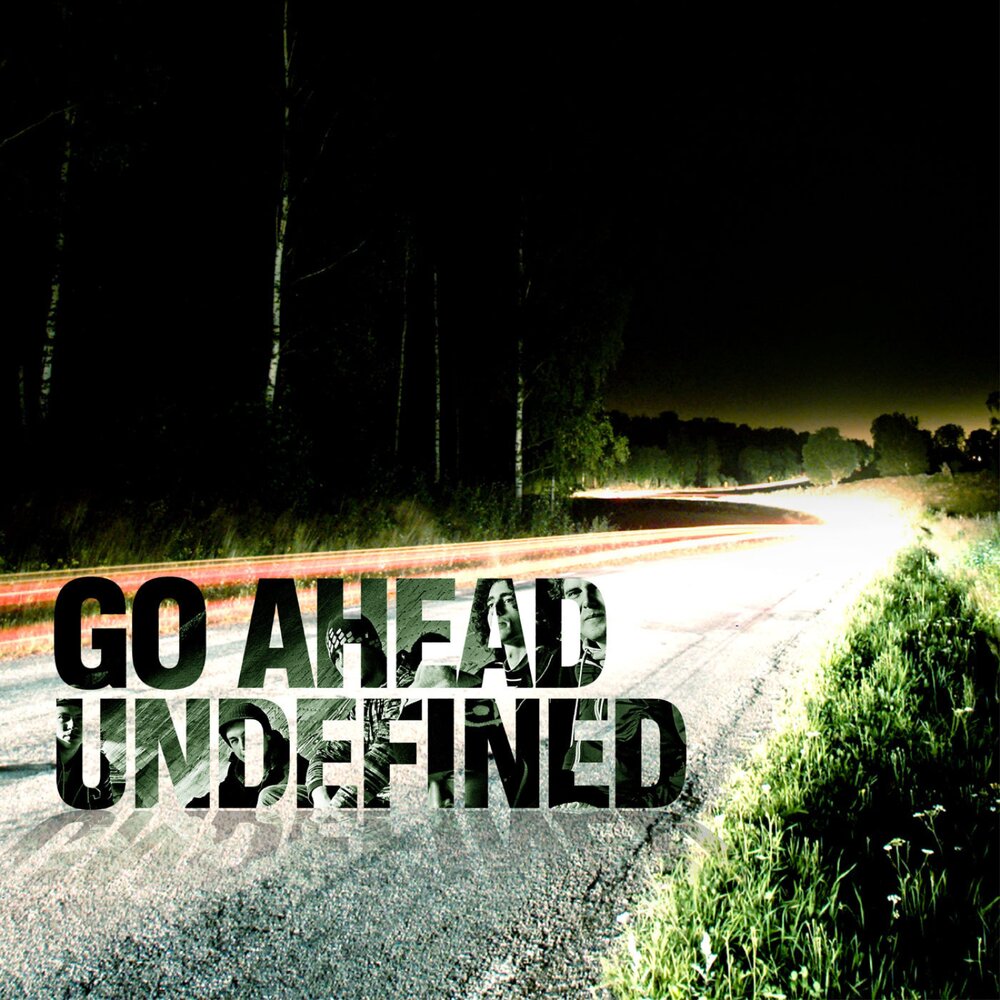 Go ahead be gone. Go ahead игра. Go ahead картинки. Undefined. Go ahead ha песня.