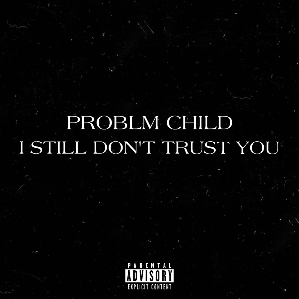 We still don't Trust you album. We still don't Trust you.