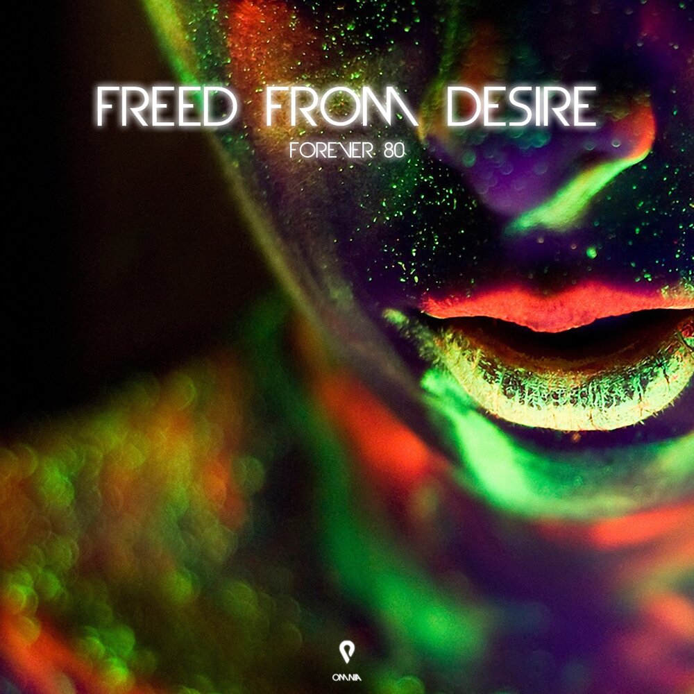 Forever 80 альбом Freed From Desire слушать онлайн бесплатно на Яндекс Музы...