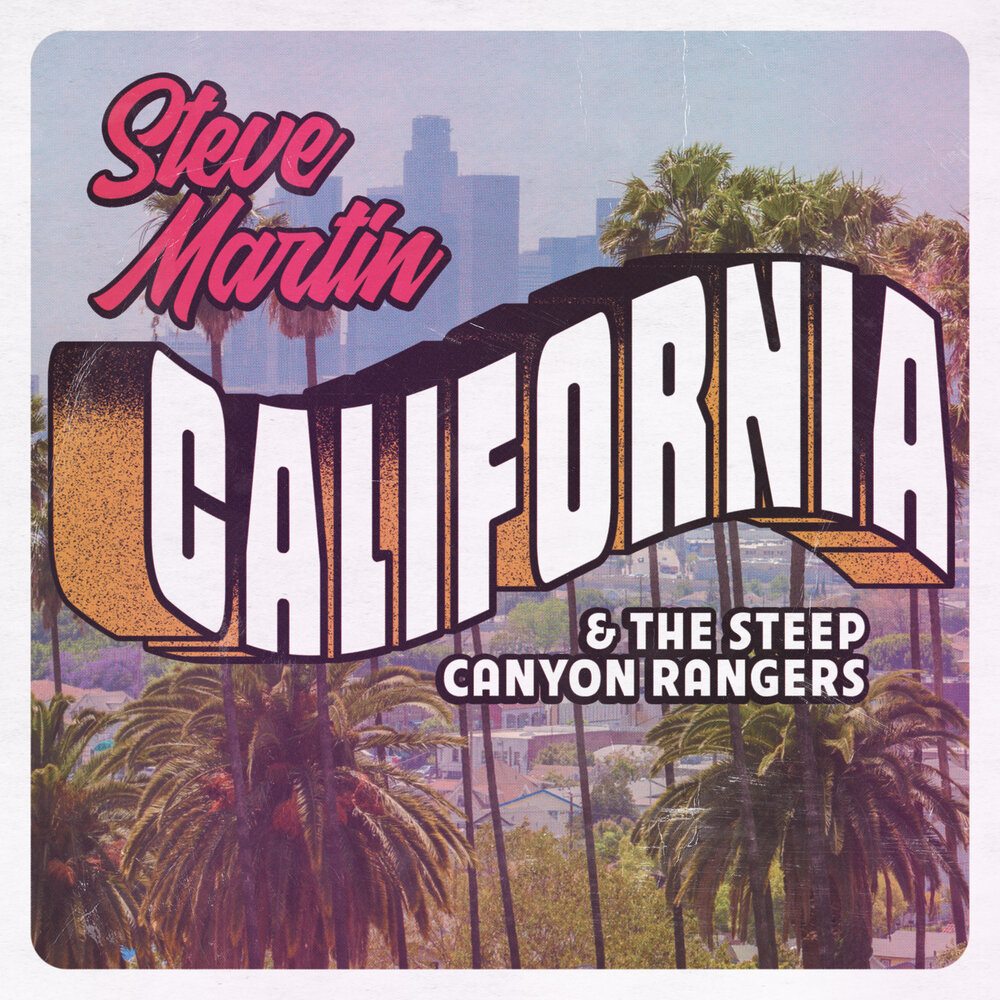 Альбом California. Steve Martin and the steep Canyon Rangers. Альбом Калифорния 2020. California песня.