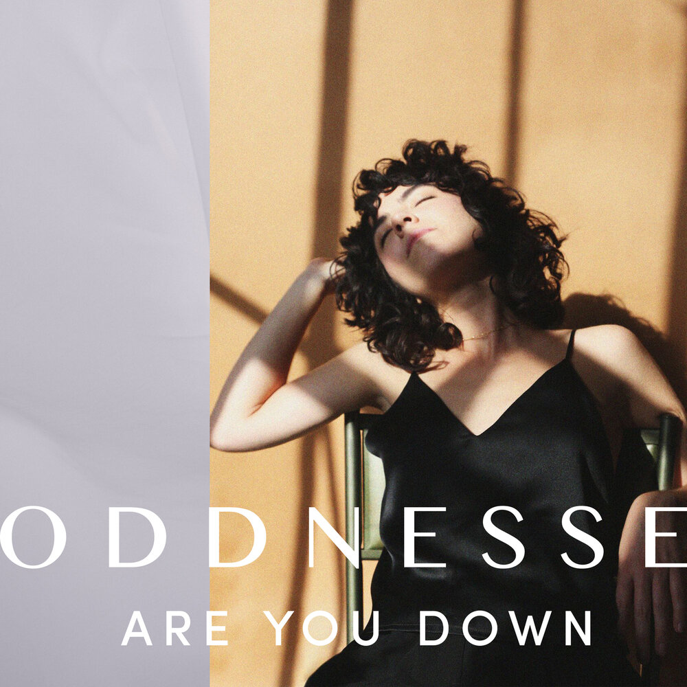 Are you down. Oddnesse. You are down.