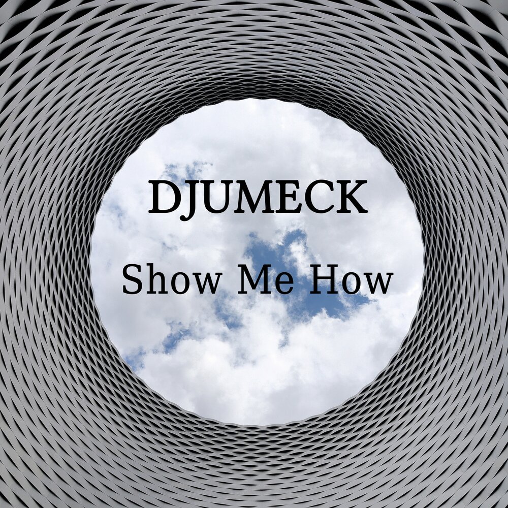 You show me how to. You show me how to