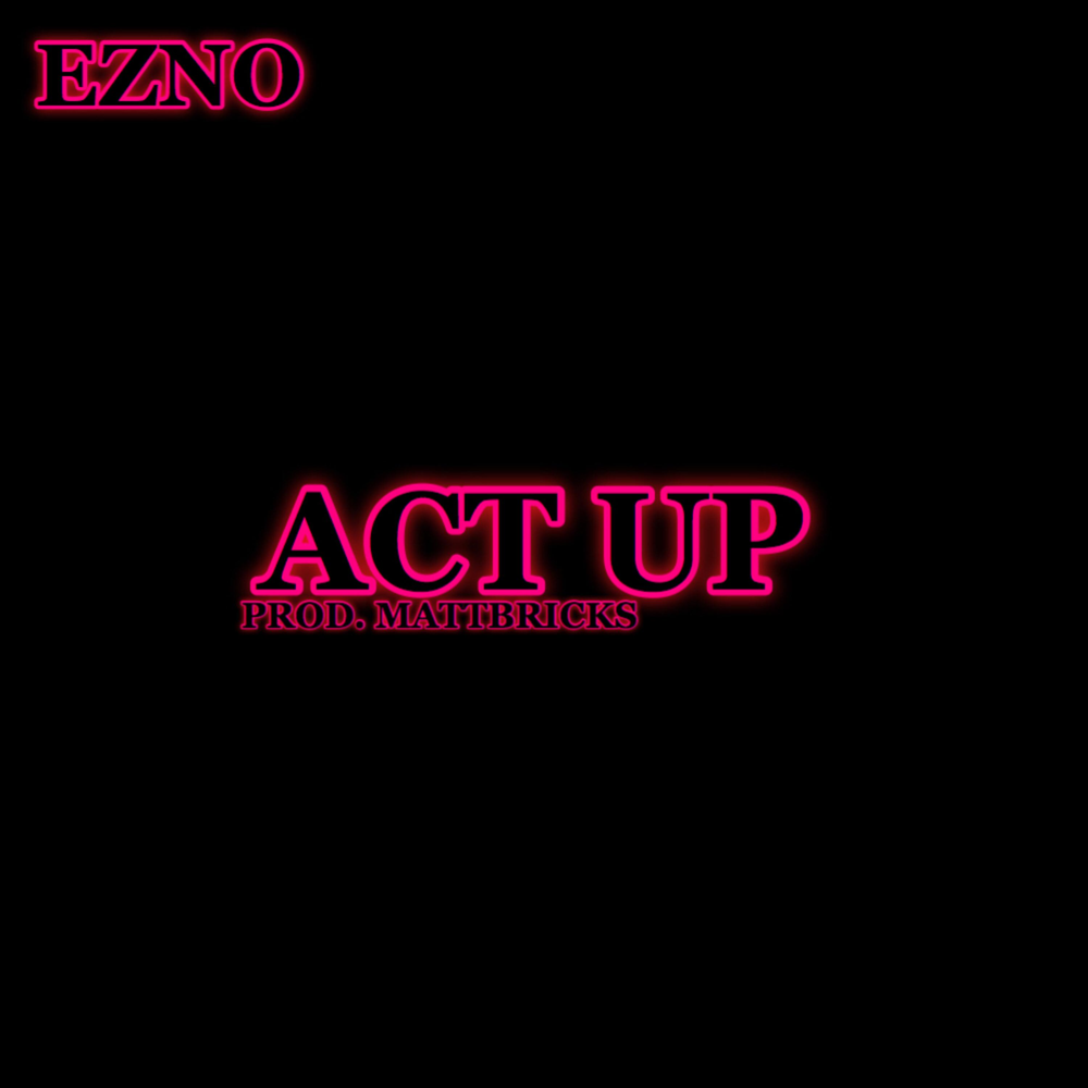 Act me up. Ezno.