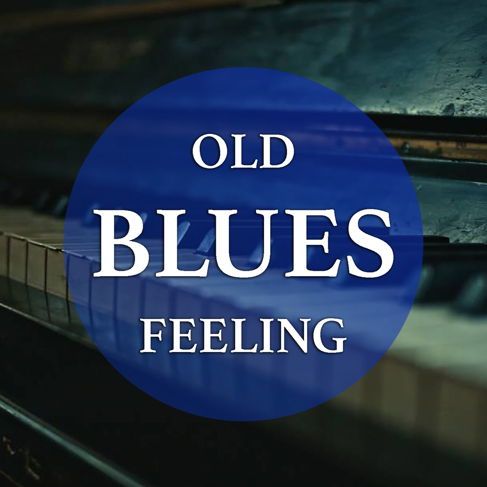 Old Blues. Feeling Blue. Happy old Blues.