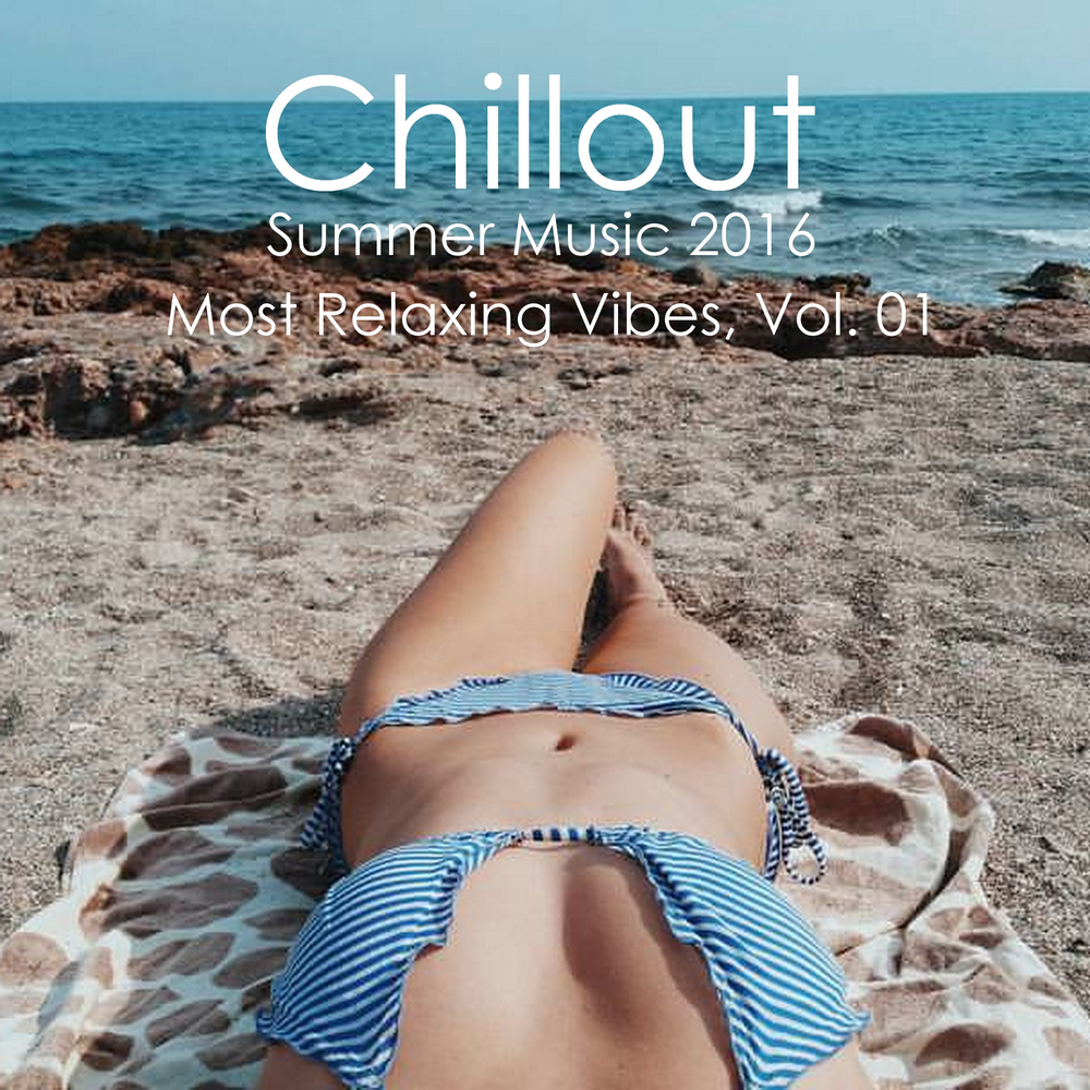 Music 2016. Summer Music 2016. Relaxing Chill Vibes. Summer 2016 музыка. Summer Chillout mp3.