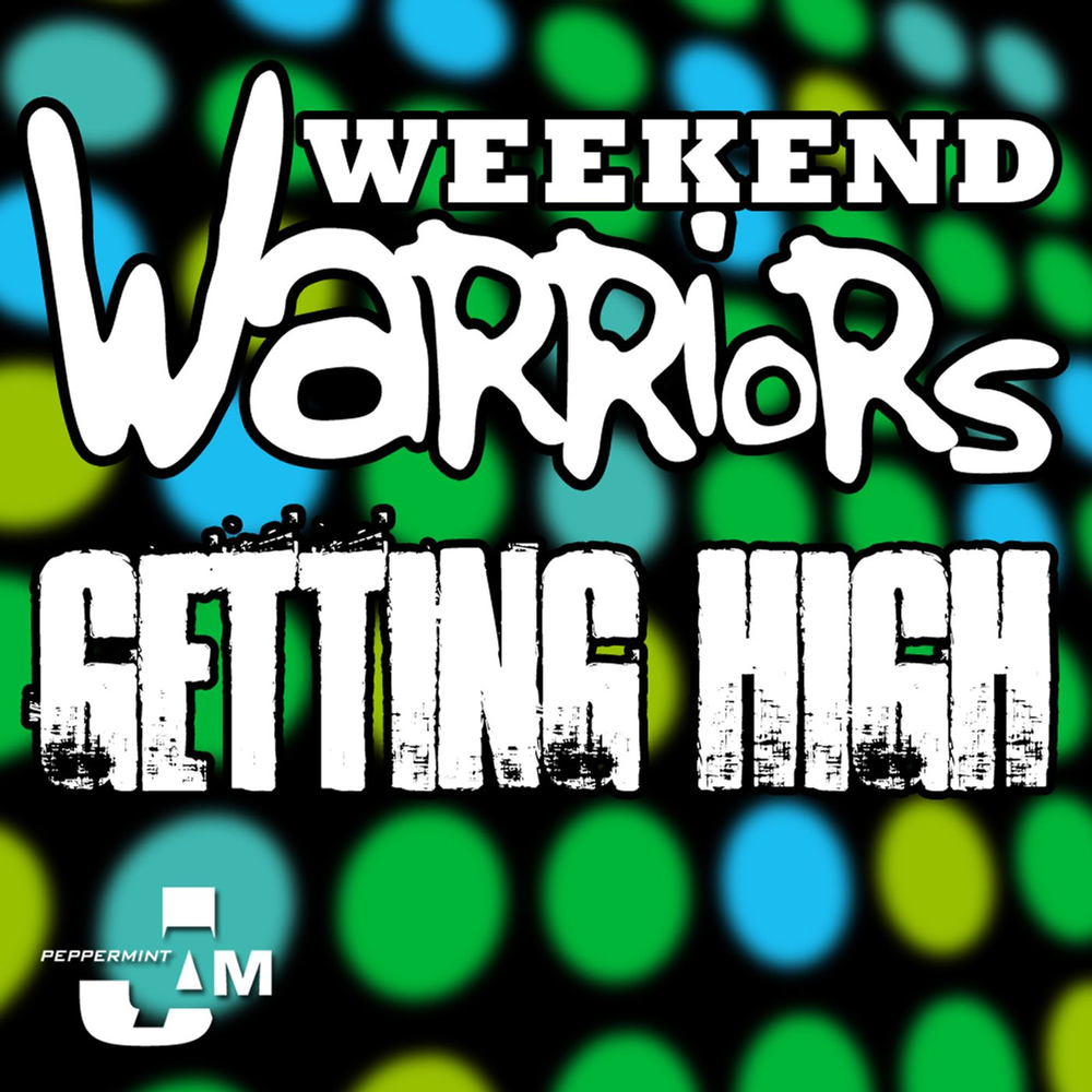 Weekend remix. Weekend Warriors. Getting High.