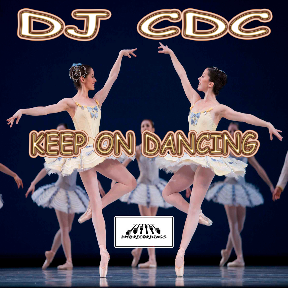 Keep on dancing. DJ CDC. CDC песни. CDC слушать.