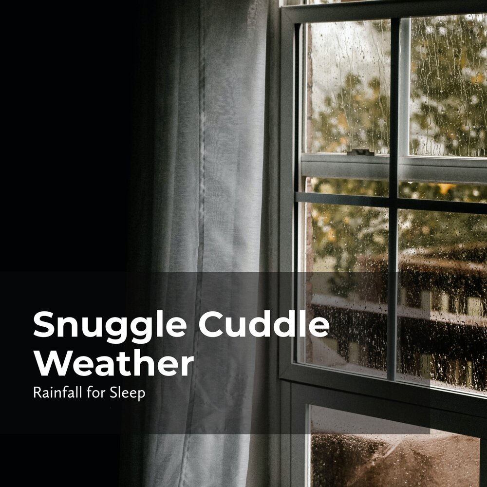 Cuddle weather. Pour with Rain.