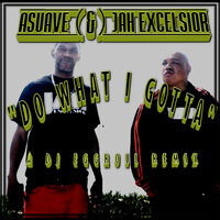 A-Suave, Jah Excelsior