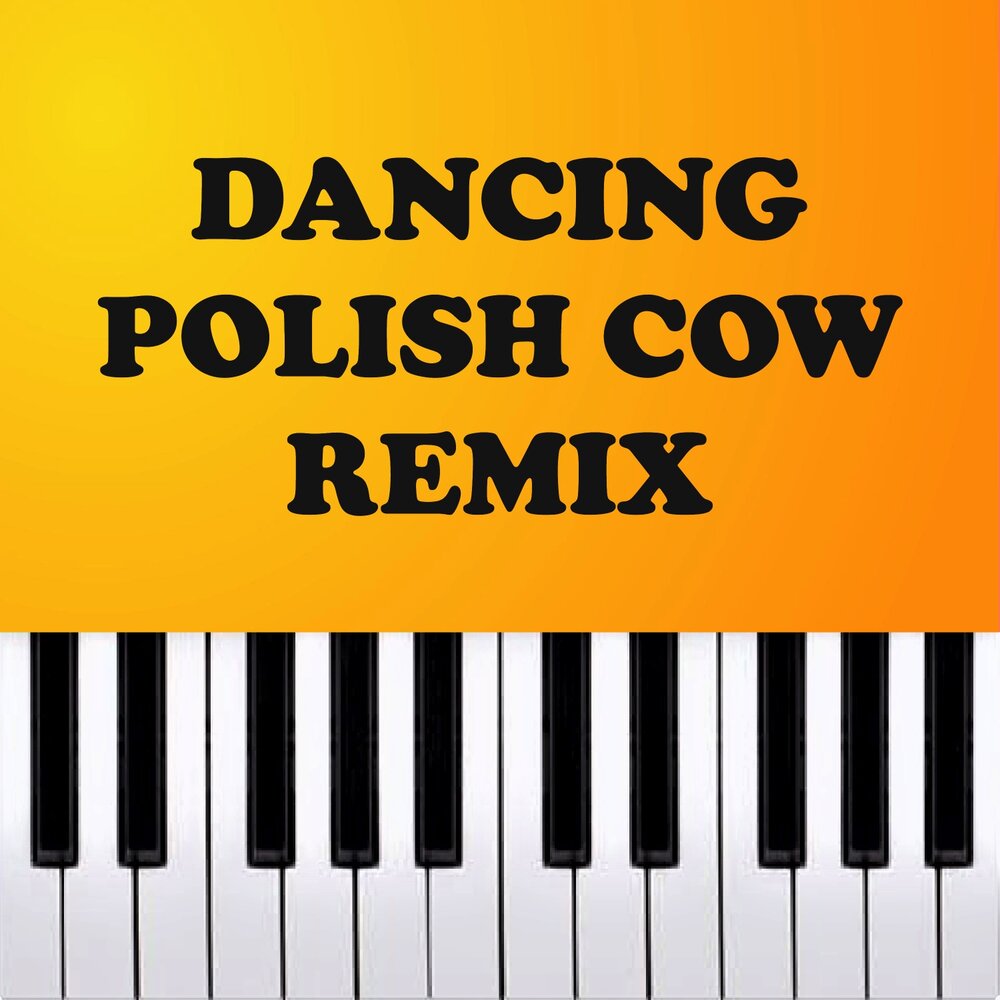 Dancing polish cow перевод. Dancing Polish Cow Ноты. Piano Remix. Piano Remix 2. Перевод песни Dancing Polish Cow.