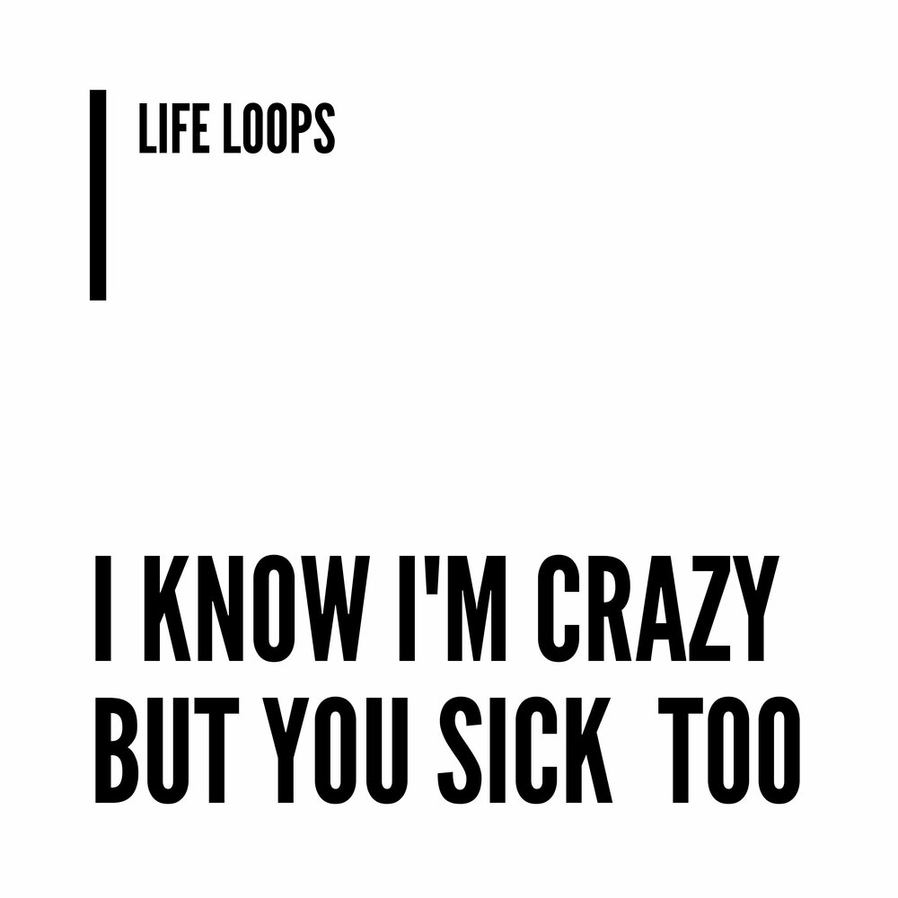 Перевод песни im so crazy for you. Life loops. Life with loopy. Музыка i’m Crazy. I'M so Crazy for you.