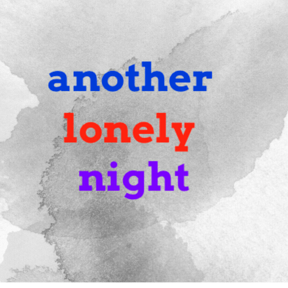 Another lonely. Another Lonely Night.