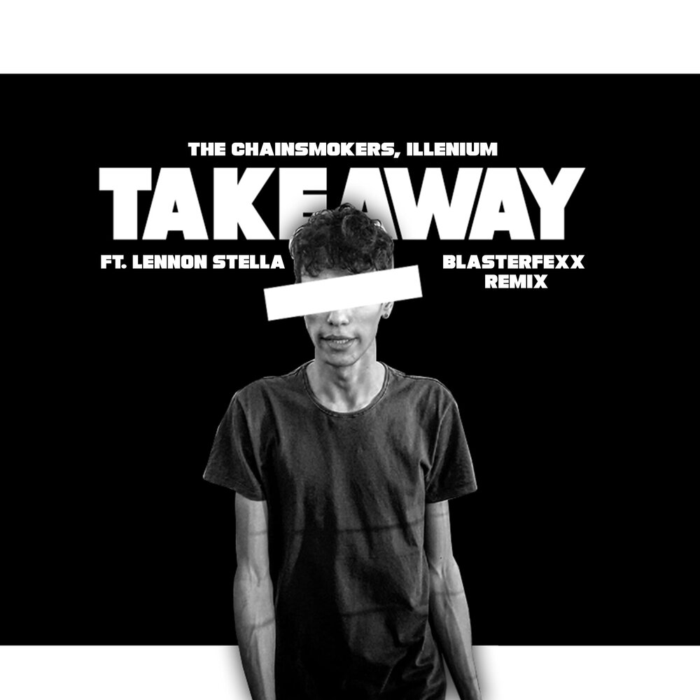 Take away песня. The Chainsmokers take away. The Chainsmokers Takeaway текст. The Chainsmokers take away текст. The Chainsmokers take away Remix.