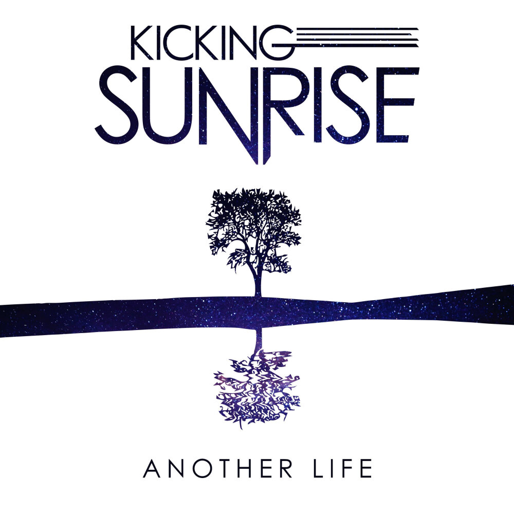 Песня another life. Kicking Sunrise. Kick on Life.