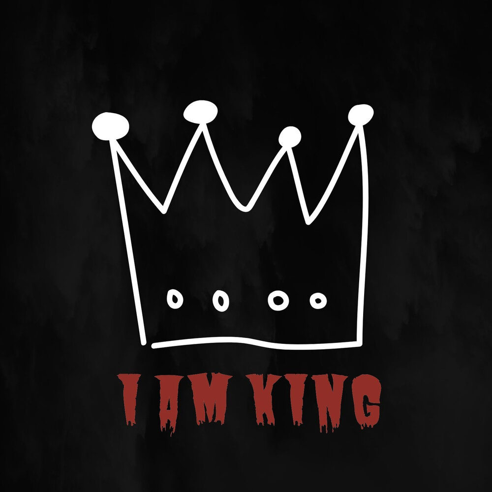 I am King.