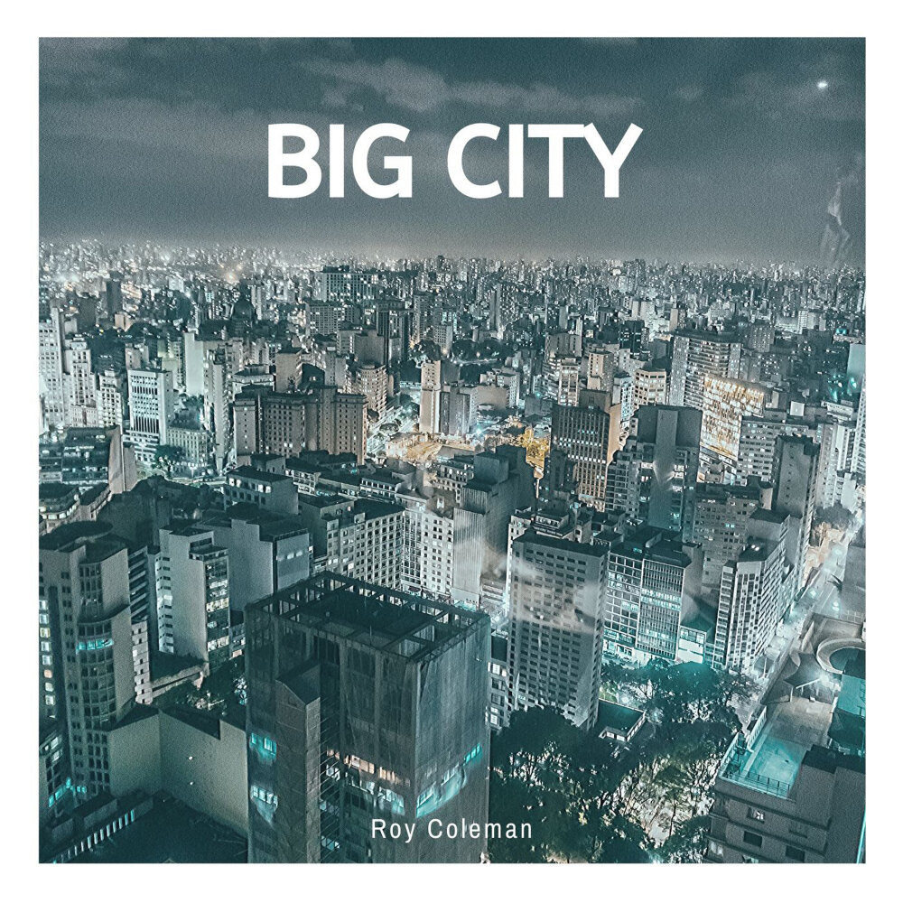 Сити слушать. Big City песня. Big City big Dreams. Roy Colman. City Trouble.