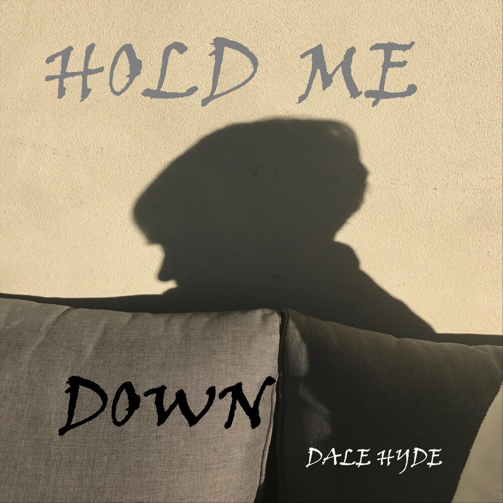 Hold me down.