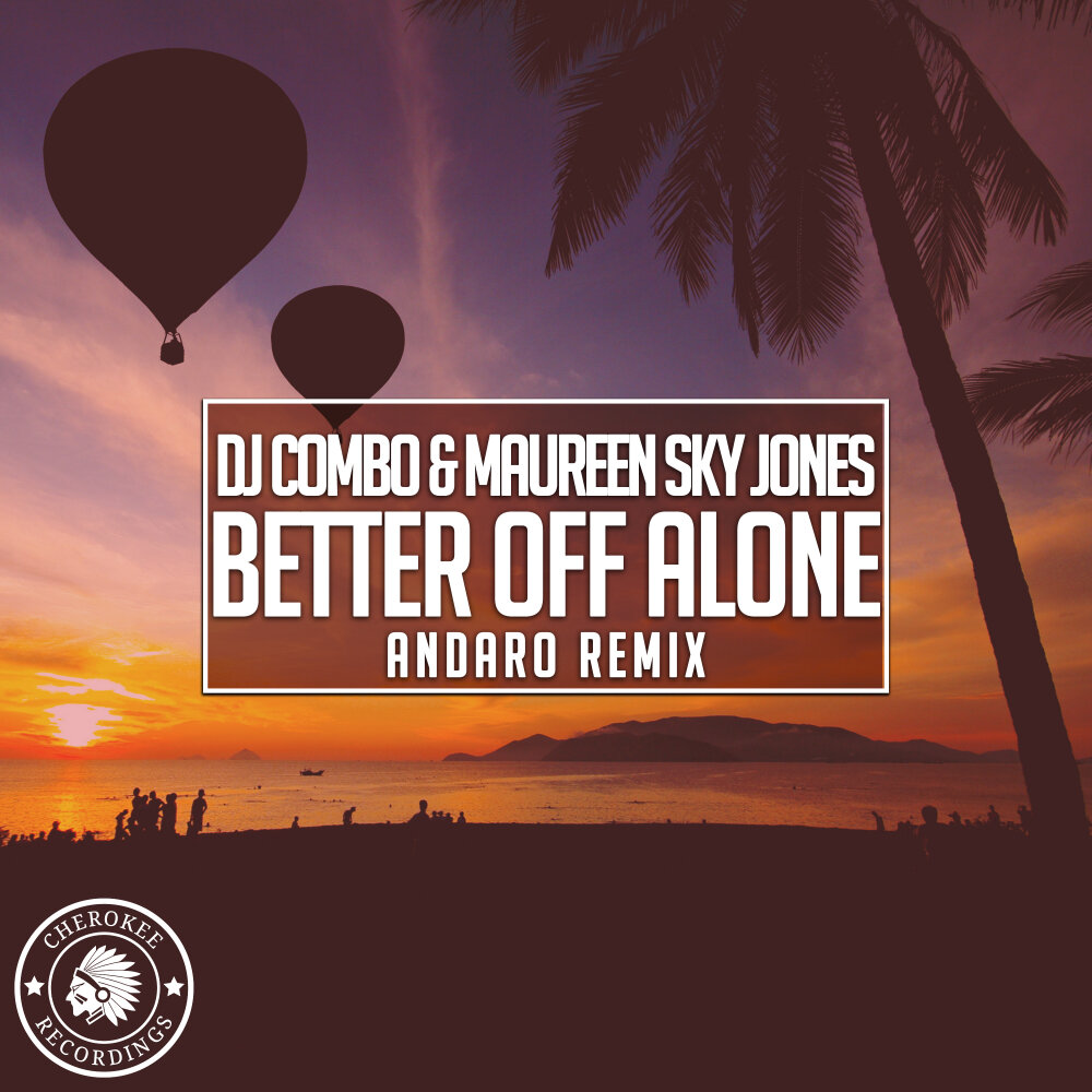 Best off alone. Maureen Sky Jones. Better off Alone. Alice DJ better off Alone. Better off Alone мелодия.