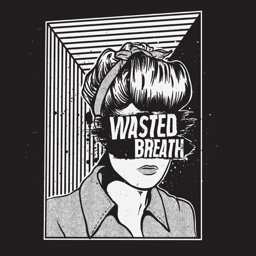 Be wasted up. Обложка трека wasted. Waste my Breath.