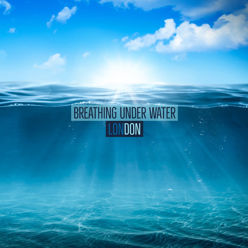 Under breath. Breathe London album. You keep me breathing under the Water песня. Breathe under the Water super Power. Зе Ватер слушать.