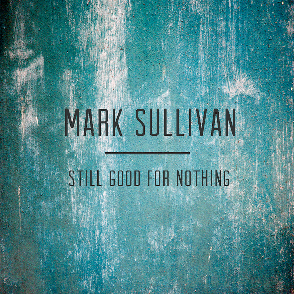 Marked back. Mark Sullivan. Good for nothing. Bones good for nothing album.