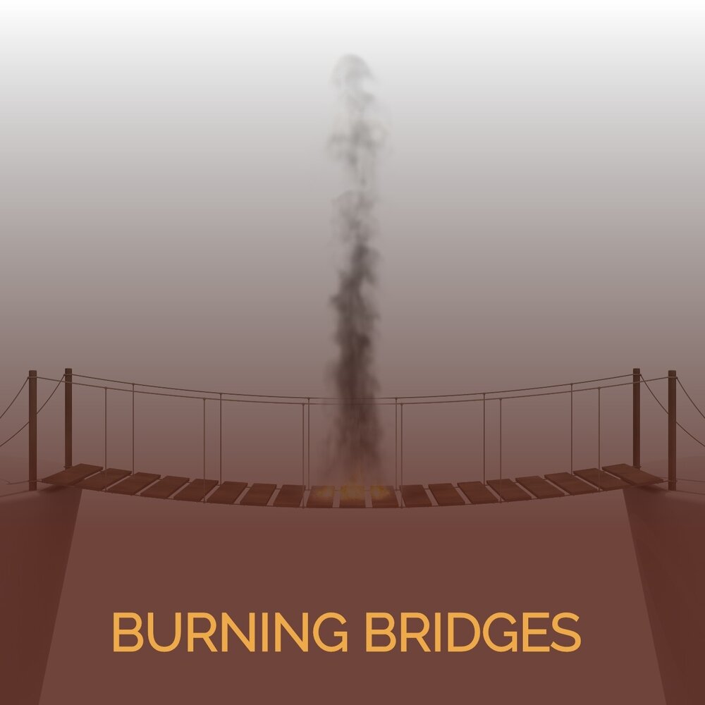 Burning bridges