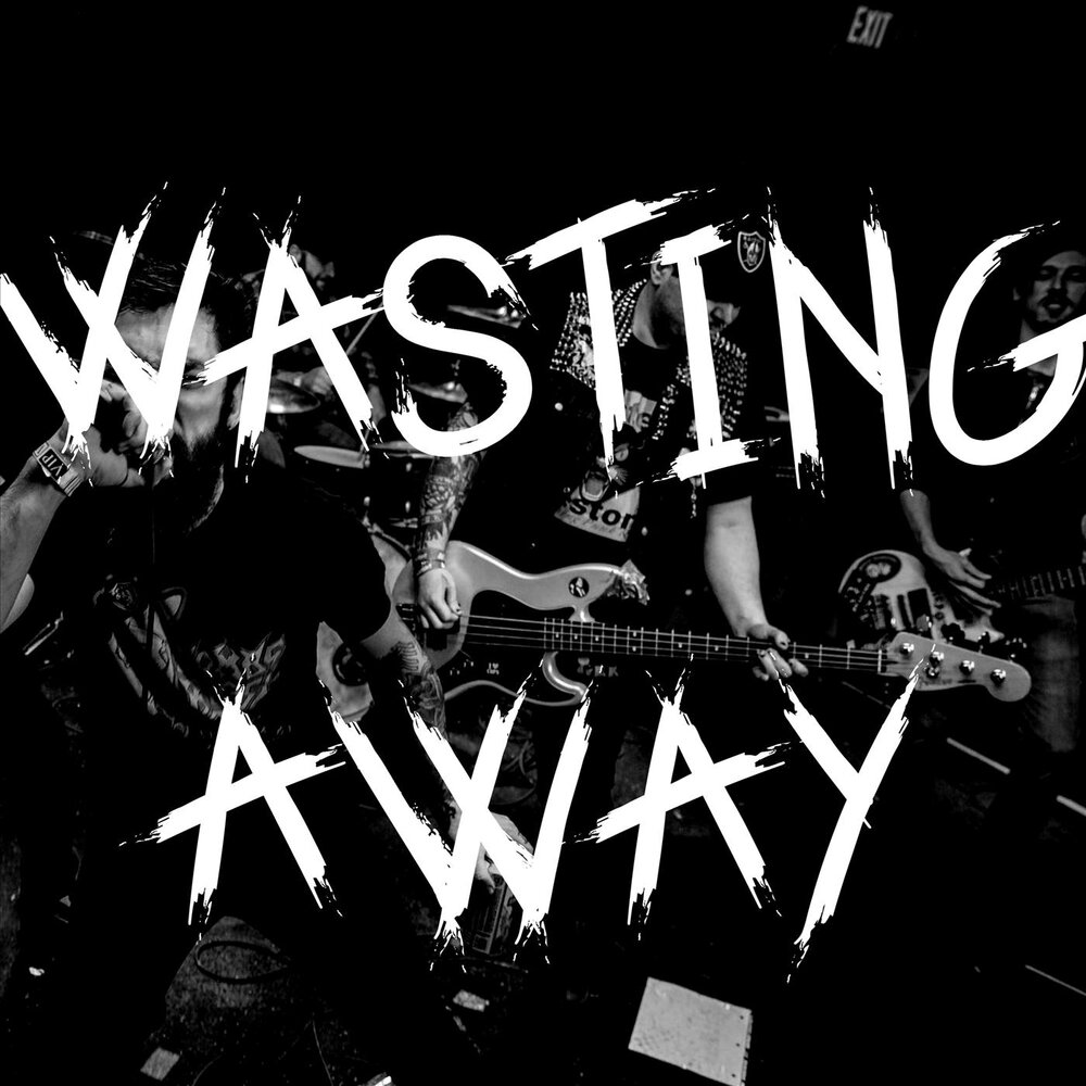 Wasting away. Waste away