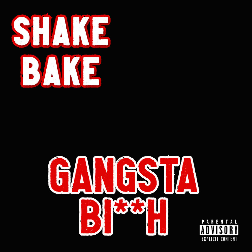 Bitch shake. Shake песня. Gangsta bitch.