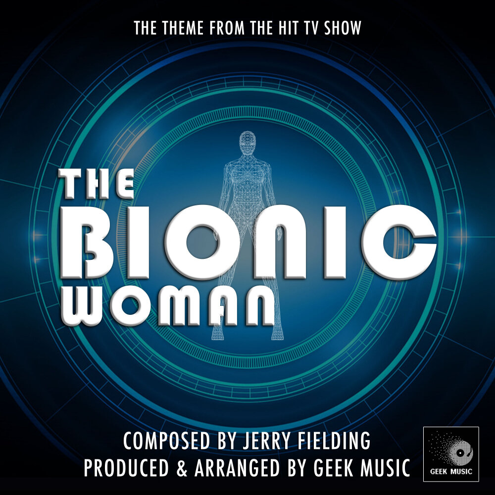 Включи geek music. Bionic woman.