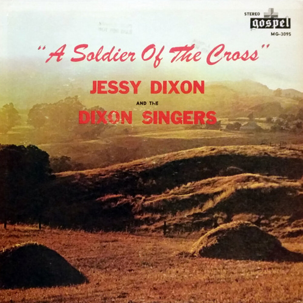 Soldier Of The Cross Jessy Dixon, The Dixon Singers слушать онлайн на Яндек...