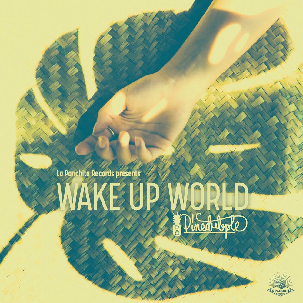 World up. Wake up World. Wake up the World is yours. Wake up.World Parlez.