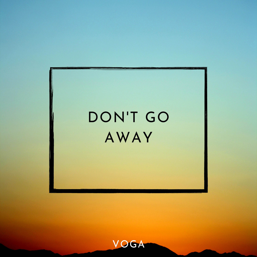 Gone away song. Don t go away. Песня go away. Don't go away Art. Alina - don't go away.