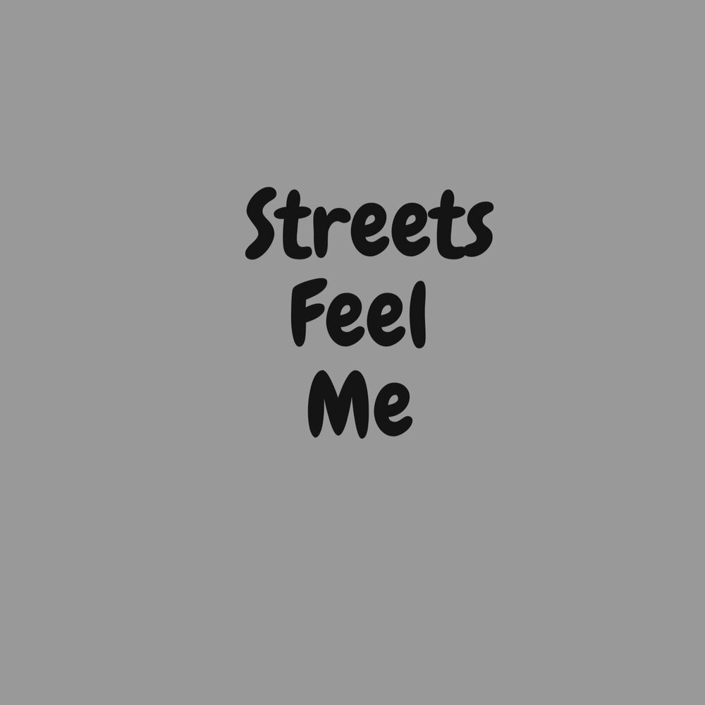 I feel the street