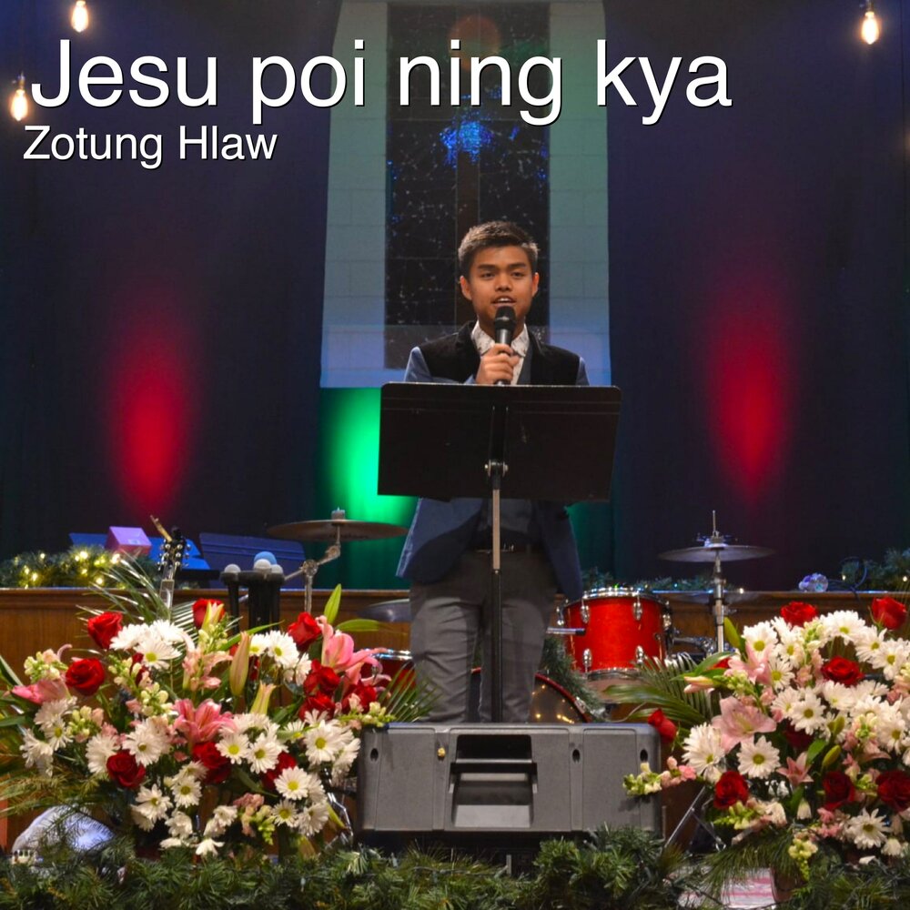 Jesu Poi Ning Kya Zotung Hlaw слушать онлайн на Яндекс.Музыке.