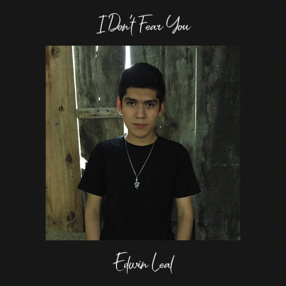 I don t fear you. Edwin Leal Suriga.