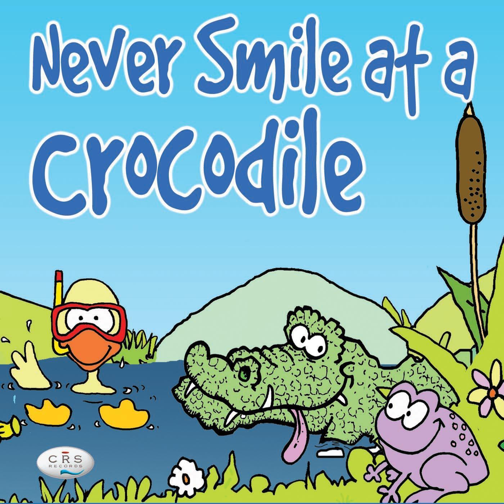 Never smile. Never smile at a Crocodile. Never smile at a Crocodile текст. Песня never smile at a Crocodile. Never smile at a Crocodile Ноты.