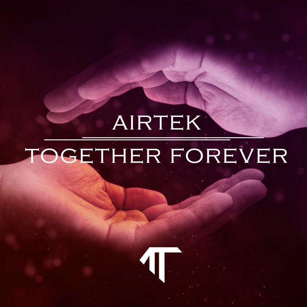 Together Forever песня. Аиртек эпл. Together Forever - Single. Together Forever слушать.