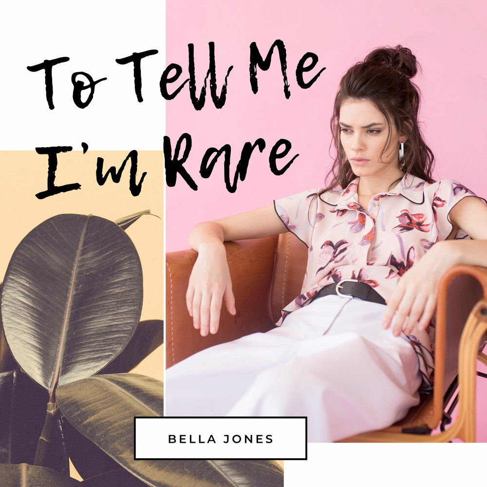 To Tell Me I'm Rare - Bella Jones. 