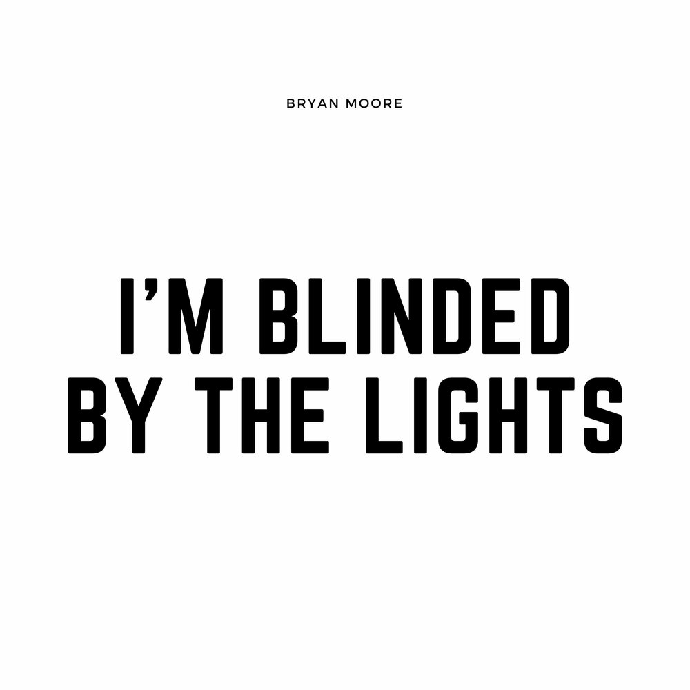 Blinding lights текст перевод. I'M Blinded by the Lights. Брайан Мур. Брайан Мур видение комнаты. I'M Blinded by the Night.