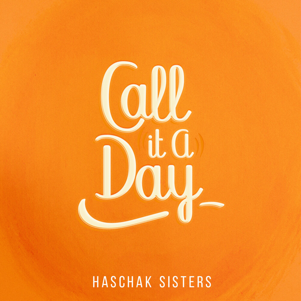 Call my sisters. Let's Call it a Day. To Call it a Day.