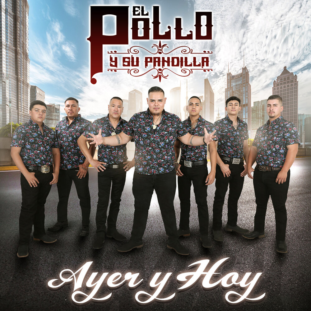 EL POLLO Y SU PANDILLA альбом Ayer Y Hoy слушать онлайн бесплатно на Яндекс...