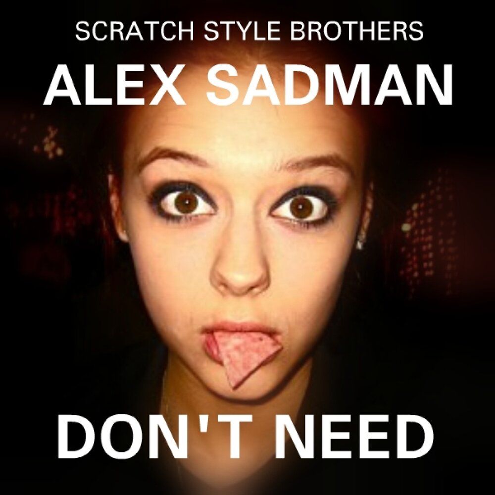 Alex need. Alex Sadman.