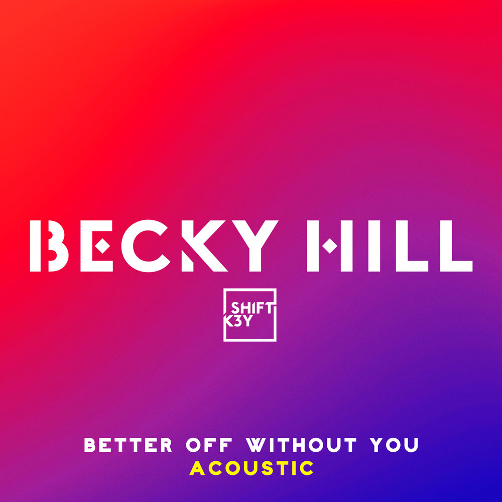 Better off. Becky Hill обложка. Becky Hill better off without you. Becky you. Without you (Acoustic Version).