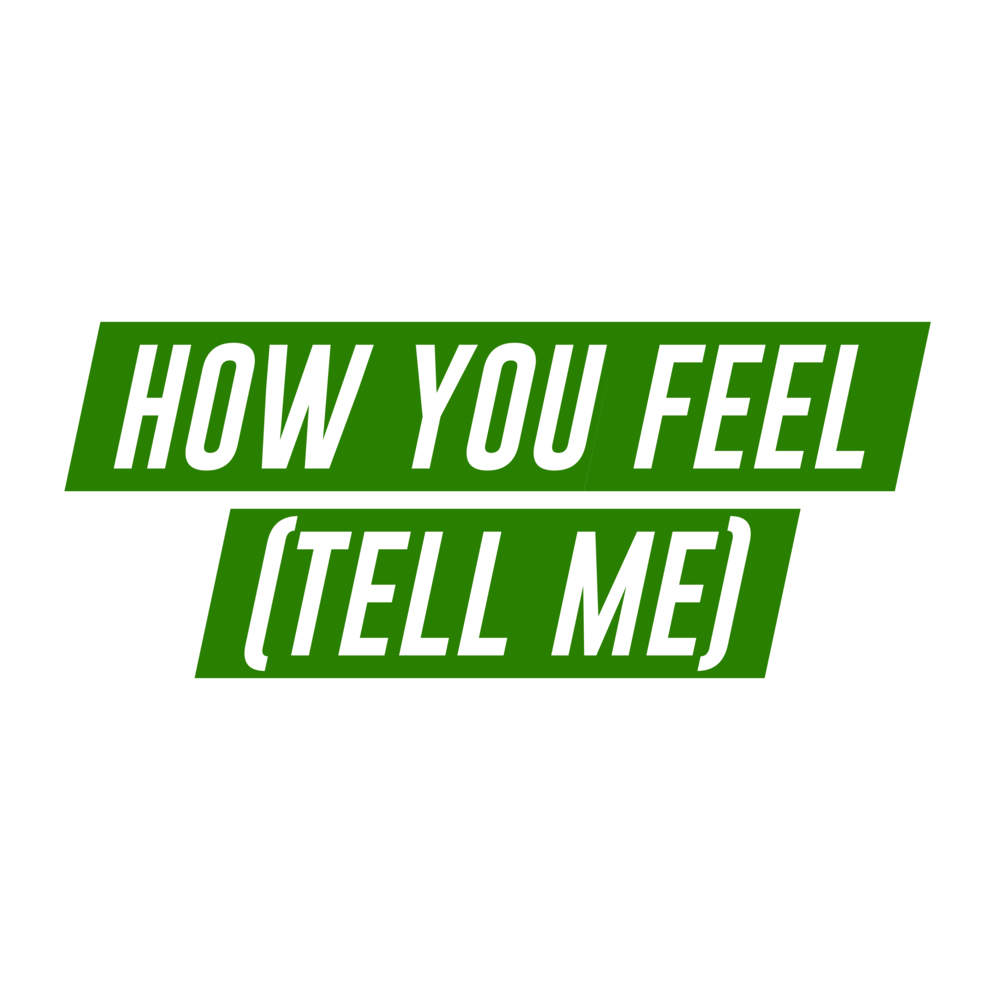 Tell me do you feel