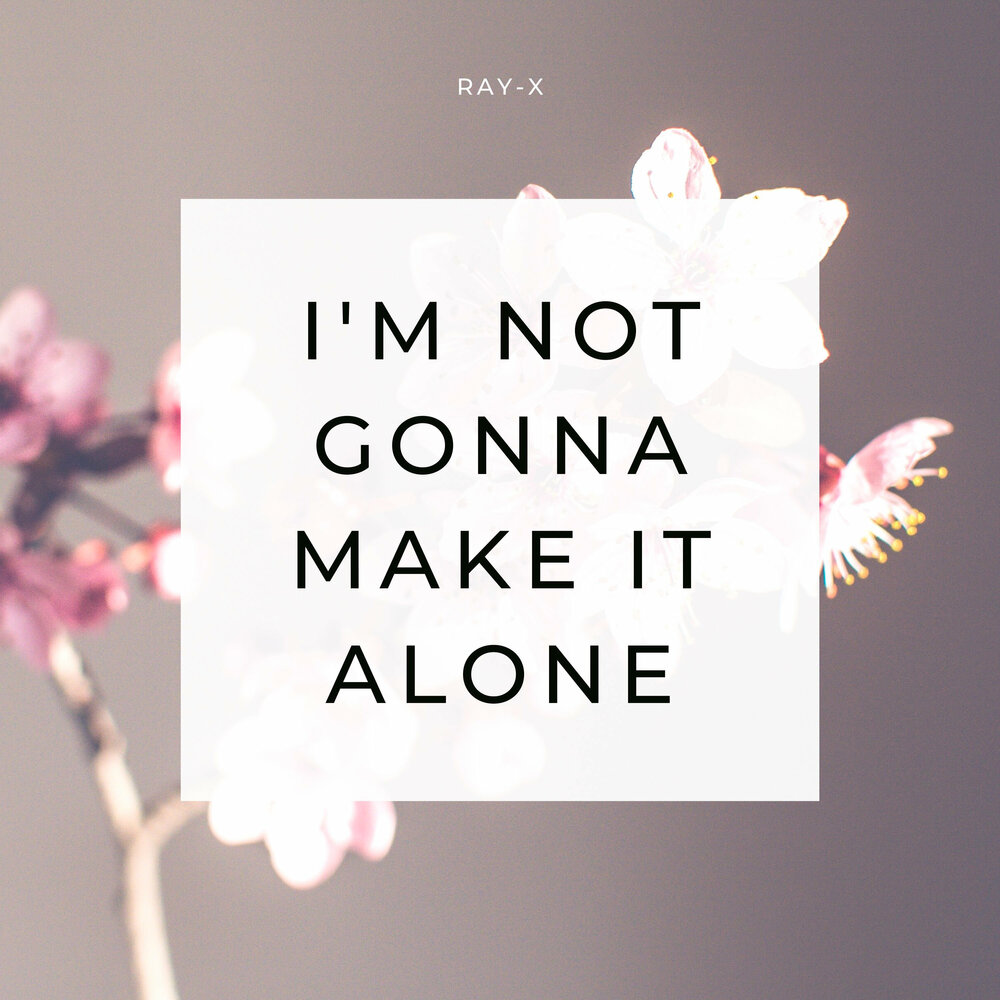 Making not alone. Песня i gonna make it alone. песня i not gonna make alone. песня i not gonna make alone 10 hours. i&#039;m not gonna make it alone перевод на русский.