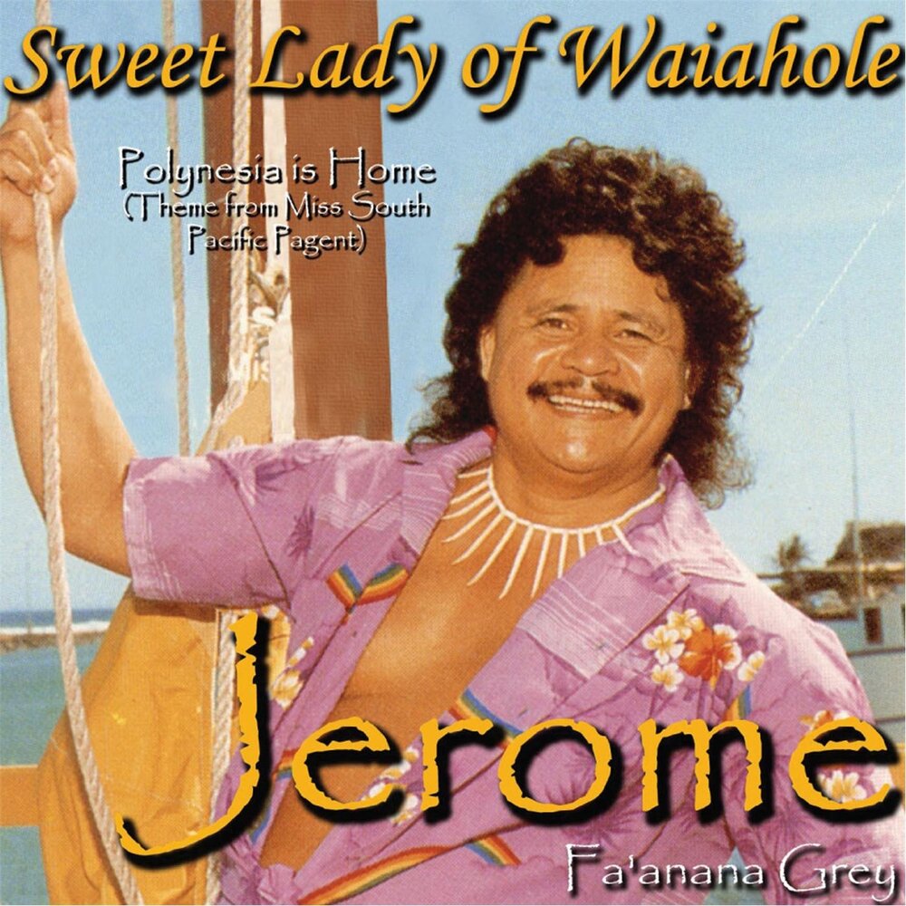 Jerome Grey альбом Sweet Lady of Waiahole слушать онлайн бесплатно на Яндек...