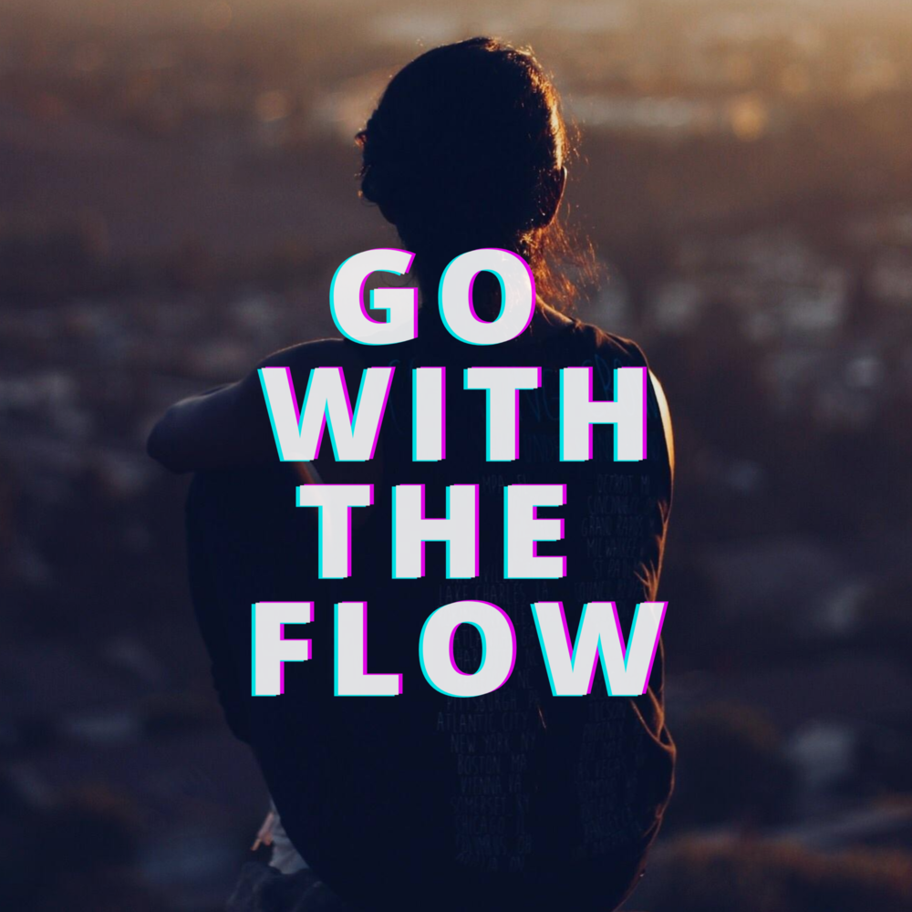 Theflow. Flow go. Go with the Flow Queens of the. Go to the Flow. To go with the Flow.